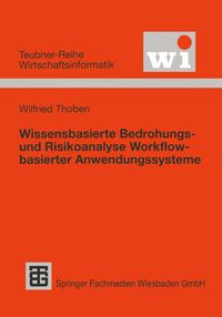 Bild vom Artikel Wissensbasierte Bedrohungs- und Risikoanalyse Workflow-basierter Anwendungssysteme vom Autor Wilfried Thoben