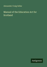 Produktbild: Manual of the Education Act for Scotland