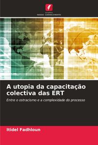 Produktbild: A utopia da capacita&ccedil;&atilde;o colectiva das ERT