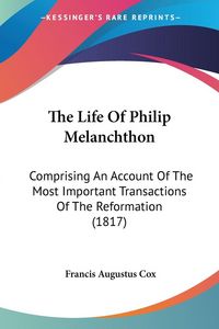 Produktbild: The Life Of Philip Melanchthon