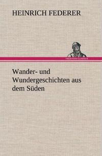 Produktbild: Wander- und Wundergeschichten aus dem S&uuml;den