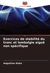 Produktbild: Exercices de stabilit&eacute; du tronc et lombalgie aigu&euml; non sp&eacute;cifique