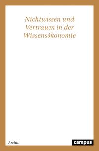 Produktbild: Nichtwissen und Vertrauen in der Wissens&ouml;konomie