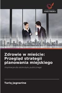 Produktbild: Zdrowie w mie&iquest;cie: Przegl&iquest;d strategii planowania miejskiego