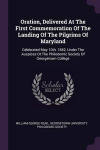 Produktbild: Oration, Delivered At The First Commemoration Of The Landing Of The Pilgrims Of Maryland