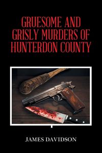 Produktbild: Gruesome and Grisly Murders Of Hunterdon County