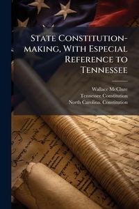 Produktbild: State Constitution-making, With Especial Reference to Tennessee