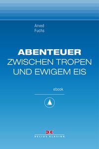 Produktbild: Abenteuer zwischen Tropen und ewigem Eis