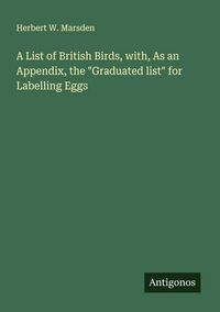 Produktbild: A List of British Birds, with, As an Appendix, the "Graduated list" for Labelling Eggs