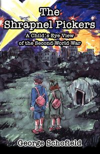 Produktbild: The Shrapnel Pickers or a Child's Eye View of the Second World War