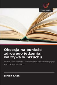 Produktbild: Obsesja na punkcie zdrowego jedzenia: warzywa w brzuchu