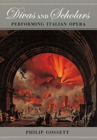 Produktbild: Gossett, P: Divas and Scholars - Performing Italian Opera