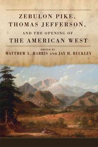Produktbild: Zebulon Pike, Thomas Jefferson, and the Opening the of Ameri