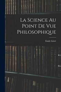 Produktbild: La Science Au Point De Vue Philosophique