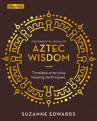 Produktbild: The Essential Book of Aztec Wisdom
