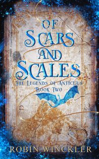 Produktbild: Of Scars and Scales (The Legends of Anticuus, #2)