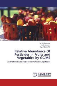 Produktbild: Siddique, S: Relative Abundance Of Pesticides in Fruits and