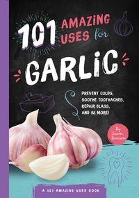 Produktbild: 101 Amazing Uses for Garlic