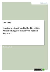 Produktbild: Zweisprachigkeit und fr&uuml;he Literalit&auml;t. Ausarbeitung der Studie von Reyhan Kuyumcu