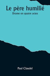 Produktbild: Le p&egrave;re humili&eacute;