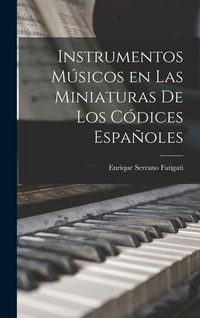 Produktbild: Instrumentos M&uacute;sicos en las Miniaturas de los C&oacute;dices Espa&ntilde;oles