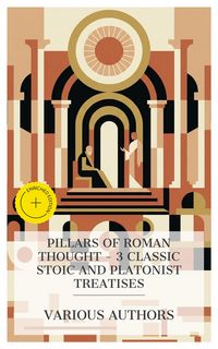 Produktbild: Pillars of Roman Thought - 3 Classic Stoic and Platonist Treatises