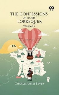 Produktbild: Confessions Of Harry Lorrequer: Volume 6