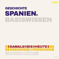 Produktbild: Geschichte Spaniens - Damals bis heute. Ereignisse, Personen, Zusammenh&auml;nge - Basiswissen
