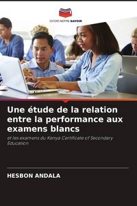 Produktbild: Une &eacute;tude de la relation entre la performance aux examens blancs