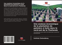Produktbild: Une analyse &eacute;conomique de la plantation de palmiers &agrave; huile dans le nord-est de la Tha&iuml;lande