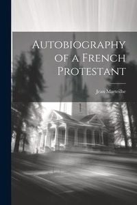 Produktbild: Autobiography of a French Protestant