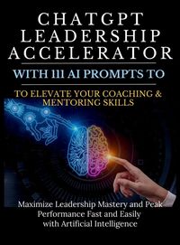 Produktbild: ChatGPT Leadership Accelerator with 111 AI Prompts to Elevate Your Coaching & Mentoring Skills