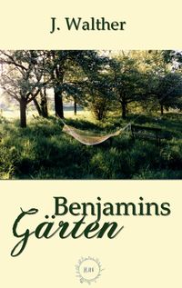 Bild vom Artikel Benjamins Gärten vom Autor J. Walther