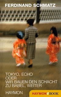 Produktbild: Tokyo, Echo oder wir bauen den Schacht zu Babel, weiter