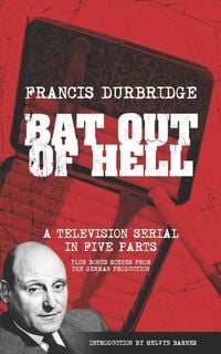 Produktbild: Bat Out Of Hell (Scripts of the five part television serial)