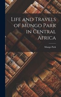 Produktbild: Life and Travels of Mungo Park in Central Africa