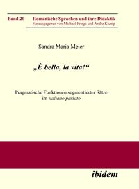 Produktbild: "&Egrave; bella, la vita!" Pragmatische Funktionen segmentierter S&auml;tze im italiano parlato
