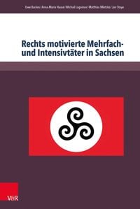 Produktbild: Rechts motivierte Mehrfach- und Intensivt&auml;ter in Sachsen