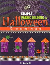 Produktbild: Simple Fabric Folding for Halloween: 12 Fun Quilts & Projects