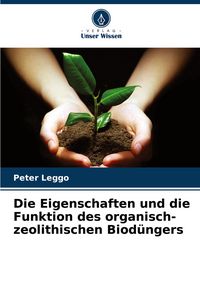 Produktbild: Die Eigenschaften und die Funktion des organisch-zeolithischen Biod&uuml;ngers