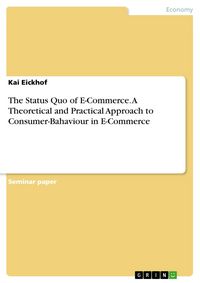 Produktbild: The Status Quo of E-Commerce. A Theoretical and Practical Approach to Consumer-Bahaviour in E-Commerce