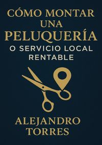 Produktbild: C&oacute;mo Montar una Peluquer&iacute;a o Servicio Local Rentable