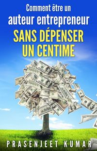 Produktbild: Comment &ecirc;tre un auteur entrepreneur sans d&eacute;penser un centime