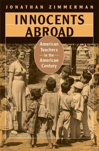 Produktbild: Innocents Abroad: American Teachers in the American Century