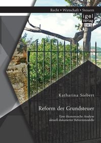 Produktbild: Reform der Grundsteuer. Eine &ouml;konomische Analyse aktuell diskutierter Reformmodelle