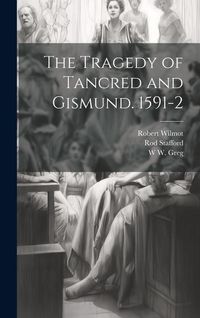 Produktbild: The Tragedy of Tancred and Gismund. 1591-2
