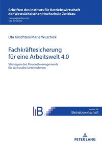 Produktbild: Strategien des Personalmanagements zur Fachkr&auml;ftesicherung in s&auml;chsischen Unternehmen f&uuml;r eine Arbeitswelt 4.0