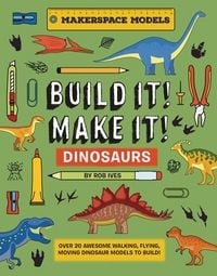 Produktbild: Ives, R: Build It! Make It! Dinosaurs