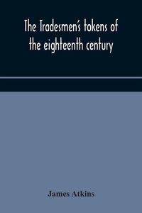 Produktbild: The Tradesmen'S Tokens Of The Eighteenth Century