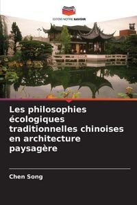 Produktbild: Les philosophies &eacute;cologiques traditionnelles chinoises en architecture paysag&egrave;re
